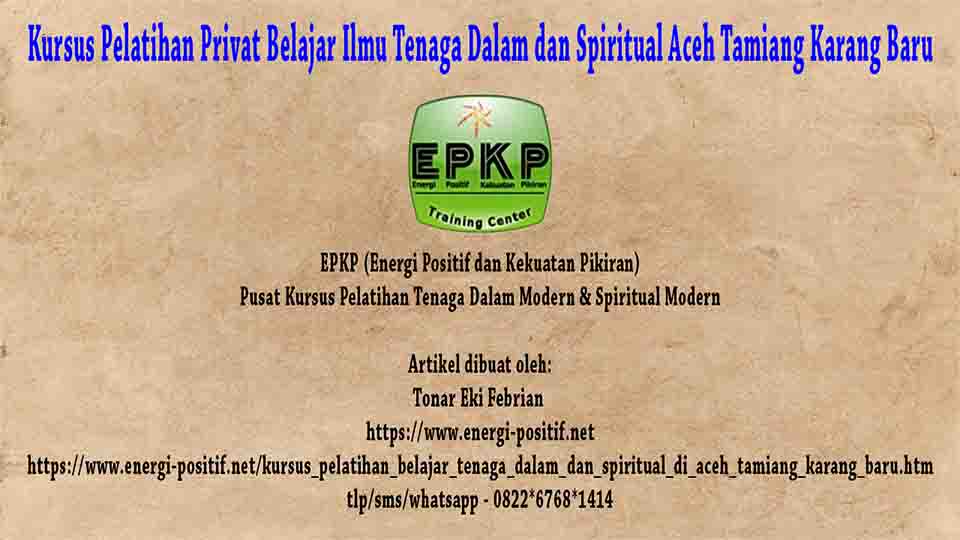 Belajar Tenaga Dalam dan Spiritual di Aceh - Tamiang Karang Baru