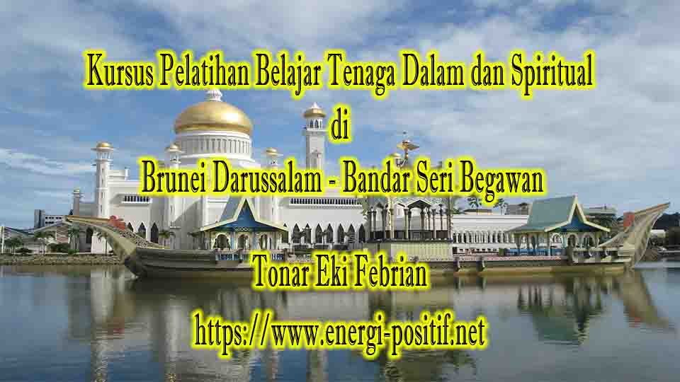 Belajar Tenaga Dalam dan Spiritual di Brunei Darussalam Bandar Seri Begawan